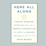 Single Malt Torah: Book Club Edition - Here All Along by Sarah Hurwitz